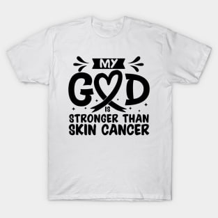 MY God is Stronger Than Skin Cancer Skin Cancer Awareness T-Shirt